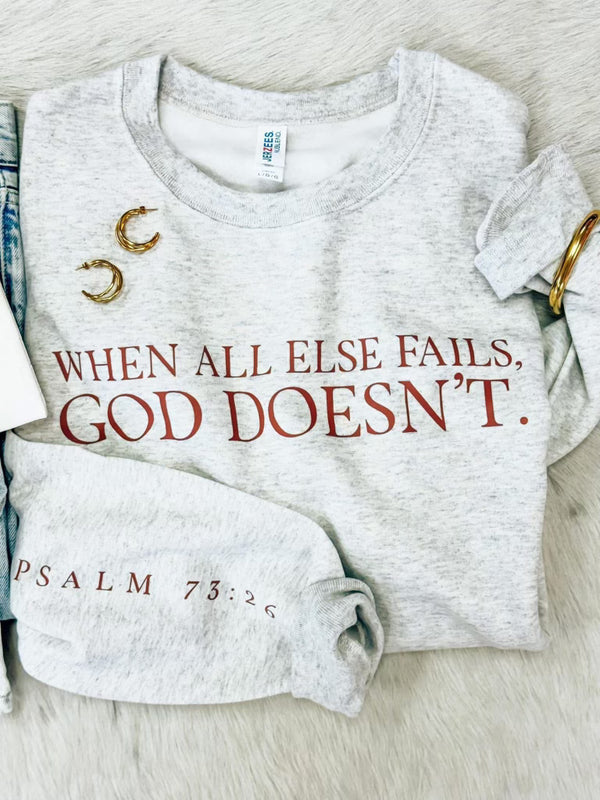 God Doesn't Fail Sweatshirt